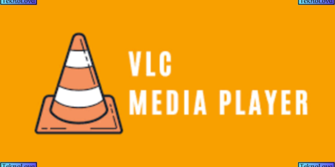 TeknoLova - Vlc Media Player